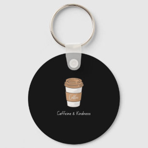 Caffeine and Kindness Keychain