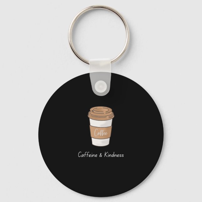 Caffeine and Kindness Keychain (Front)