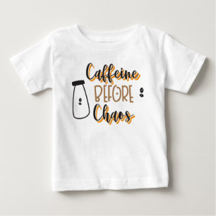 Caffeine before chaos baby T-Shirt