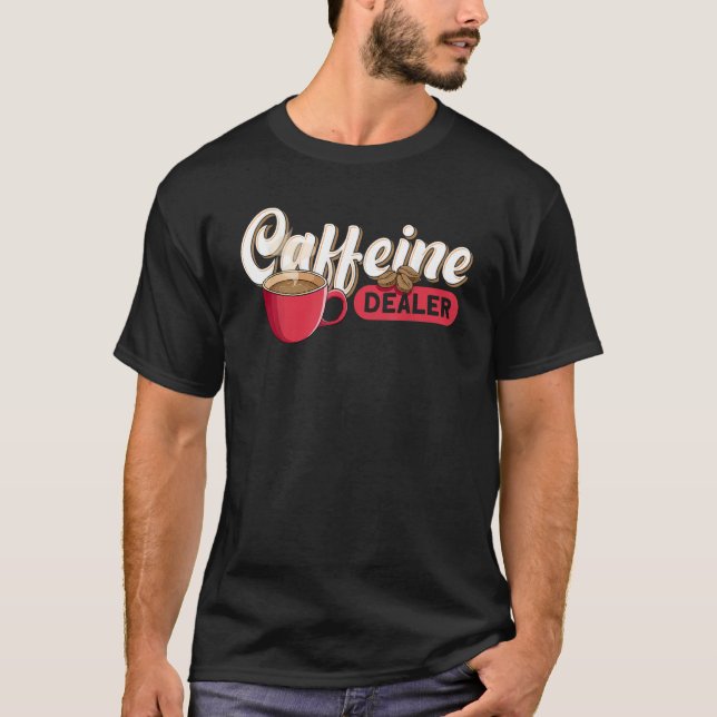 Caffeine Dealer Barista T-Shirt (Front)
