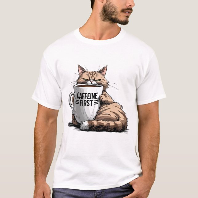 Caffeine First T-Shirt for Cat & Coffee Lovers (Front)