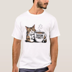 Caffeine First T-Shirt for Coffee Lovers with Atti