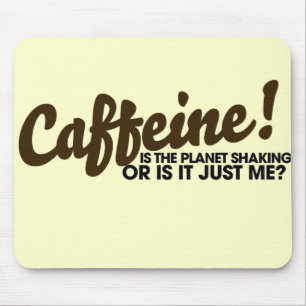 Caffeine Humour Mouse Pad