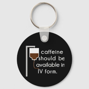 caffeine in IV, nurse humour Keychain