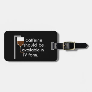 caffeine in IV, nurse humour Luggage Tag