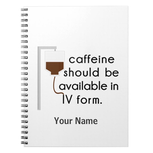 caffeine in IV, nurse humour Notebook (Front)