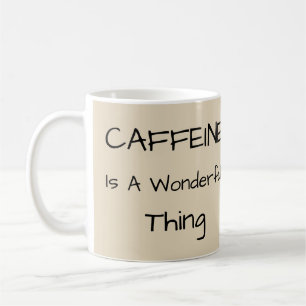 Caffeine Is A Wonderful Thing Coffee Mug