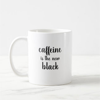 caffeine is the new black coffee mug