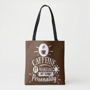 Caffeine it Maintains my Sunny Personality Coffee Tote Bag