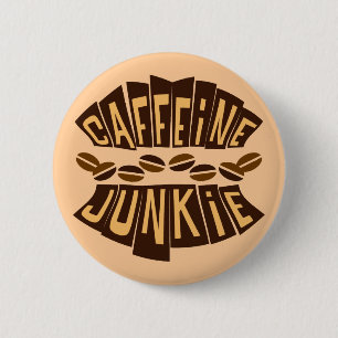 CAFFEINE JUNKIE 2 INCH ROUND BUTTON