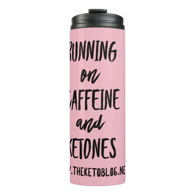 Caffeine & Ketones Thermal Tumbler (Front)