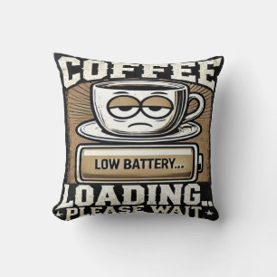 Caffeine Loading… Almost Awake Throw Pillow