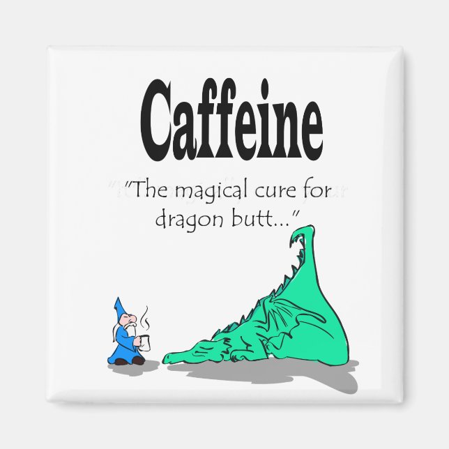 Caffeine - Magical Cure for Dragon Butt Magnet (Front)