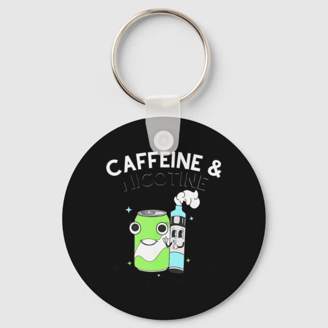 Caffeine Nicotine Because My Organs Dont Matter Keychain (Front)