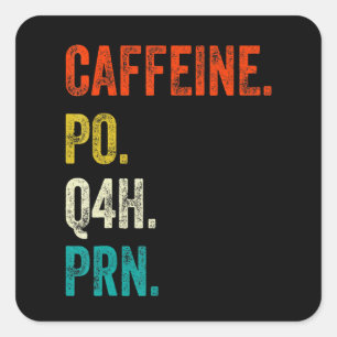 Caffeine Po Q4h Prn Shirt Funny Nurse Nursing Vint Square Sticker