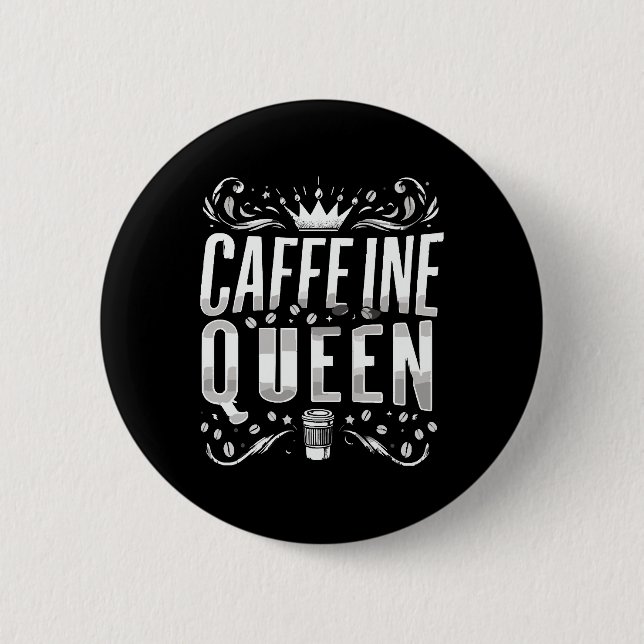caffeine queen 2 inch round button (Front)