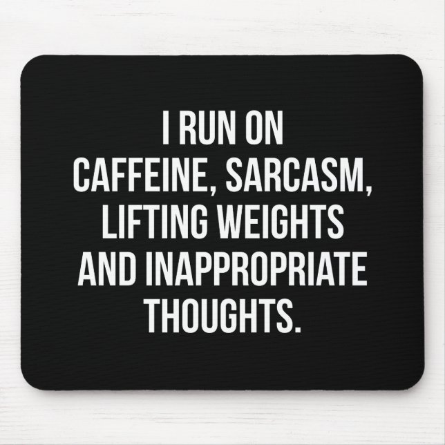 Caffeine, Sarcasm, Lifting Weights, Thoughts - Gym Mouse Pad (Front)
