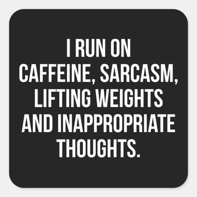 Caffeine, Sarcasm, Lifting Weights, Thoughts - Gym Square Sticker (Front)
