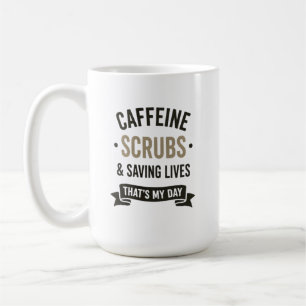 Caffeine Scrubs Saving Lives Nurse Quote Coffee Mug