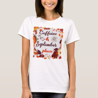 Caffeine & September, please T-Shirt