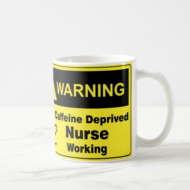 Caffeine Warning Nurse Coffee Mug (Right)