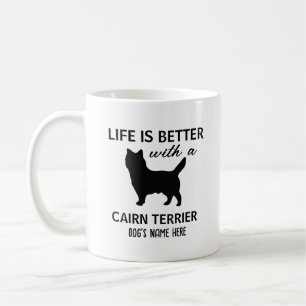 Cairn Terrier Personalized Life is Better  Coffee Mug
