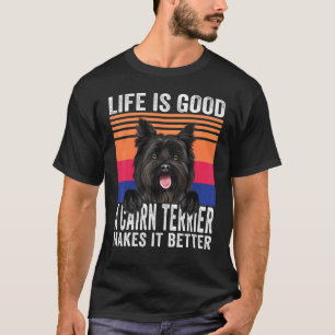 Cairn Terriers Makes Your Life Good Vintage T-Shirt