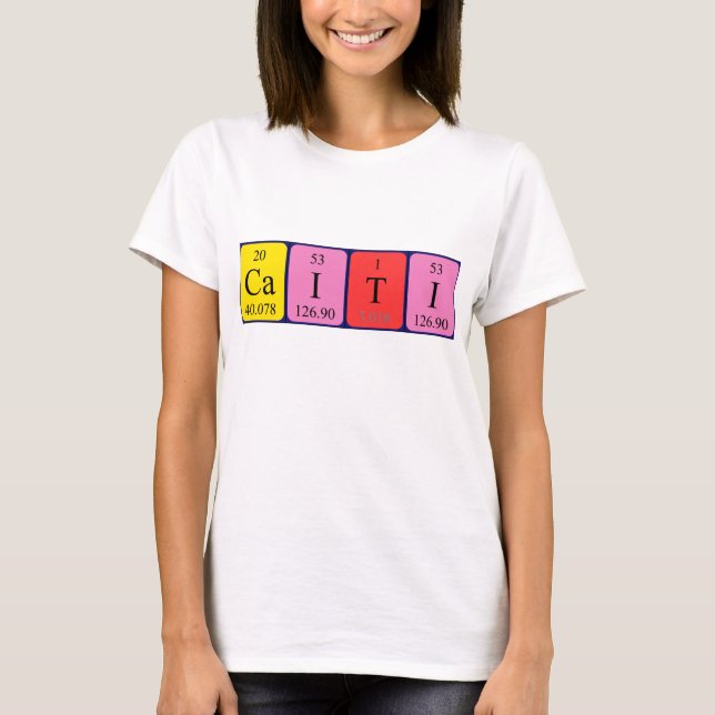 Caiti periodic table name shirt (Front)