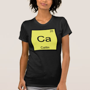 Caitlin Name Chemistry Element Periodic Table T-Shirt