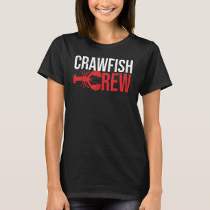 Cajun Crawfish Crew Seafood Crayfish Crawdads Boil T-Shirt