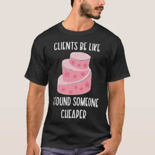   Cake Baker Cake Baking Cake Bakers   T-Shirt