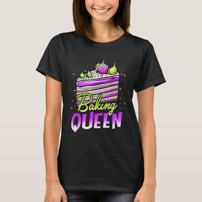 Cake Baking Queen Cupcake Bakers Pastry Chefs     T-Shirt (Front)