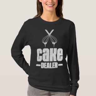 Cake Dealer Cookie Dealer Baker Pastry For Women T-Shirt