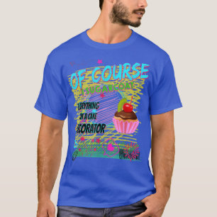 Cake Decorating Passion Baking Funny Cute 725 T-Shirt