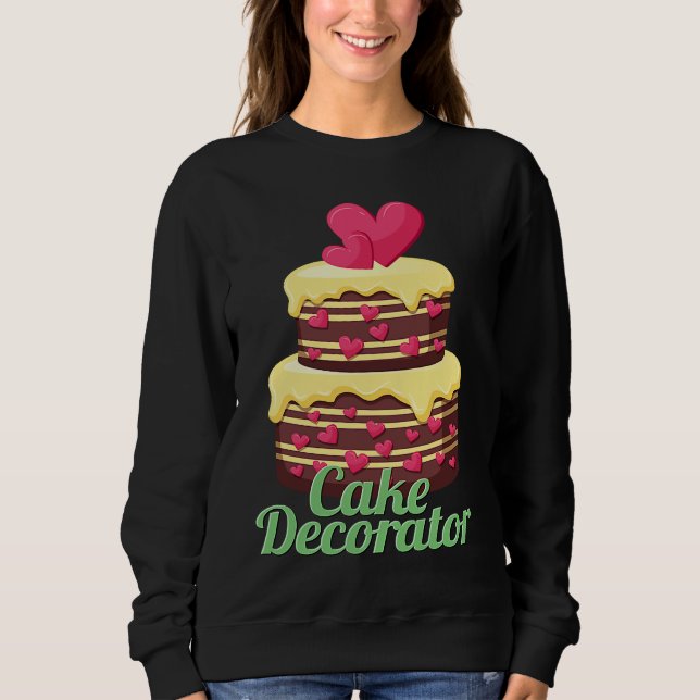 Cake Decorator Baker Baking Cake Sweatshirt (Front)