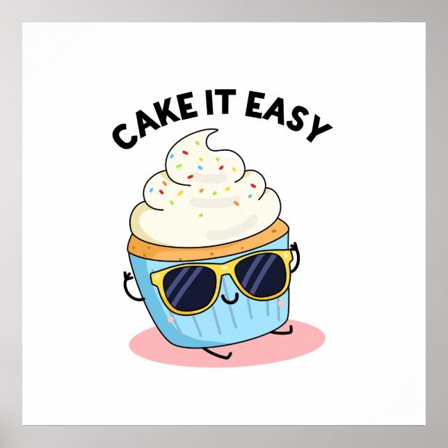 Cake It Easy Funny Cupcake Pun  Poster (Front)