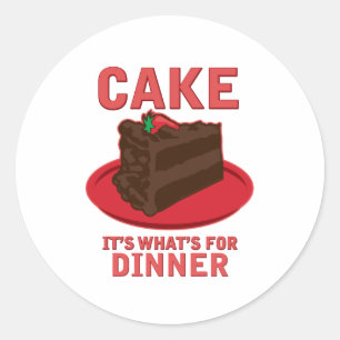 Cake, It's What's For DInner Classic Round Sticker