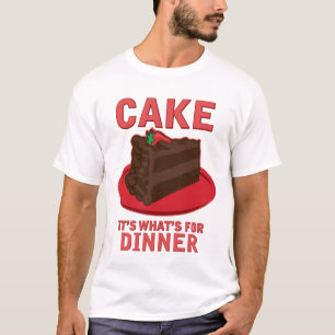Cake, It's What's For DInner T-Shirt