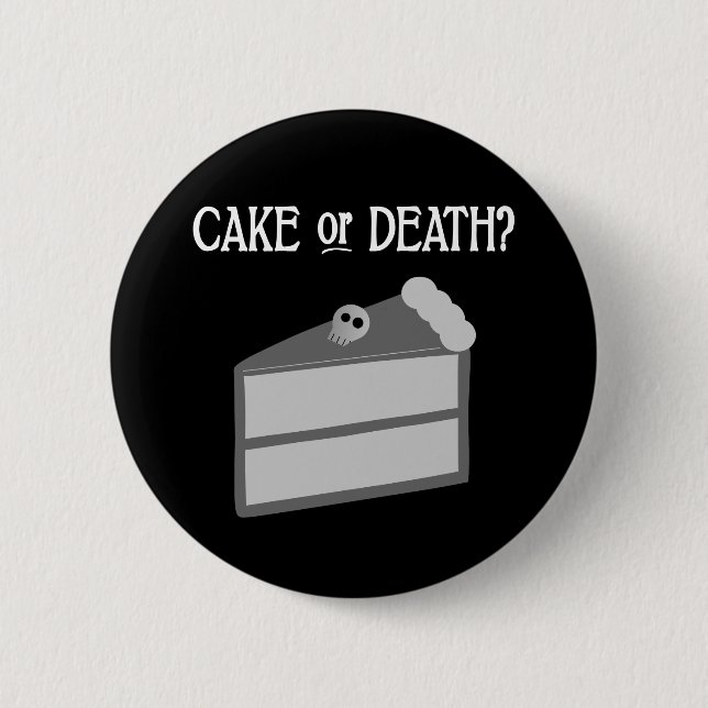 Cake or Death? 2 Inch Round Button (Front)