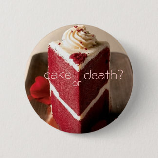 Cake or Death? 3 2 Inch Round Button