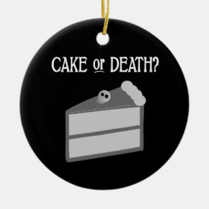 Cake or Death? Ceramic Ornament