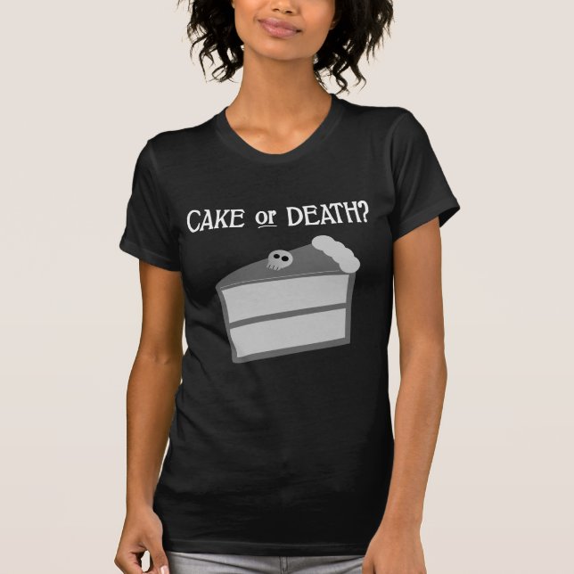 Cake or Death? T-Shirt (Front)