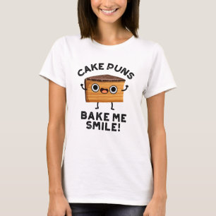 Cake Puns Bake Me Smile Funny Baking Pun  T-Shirt