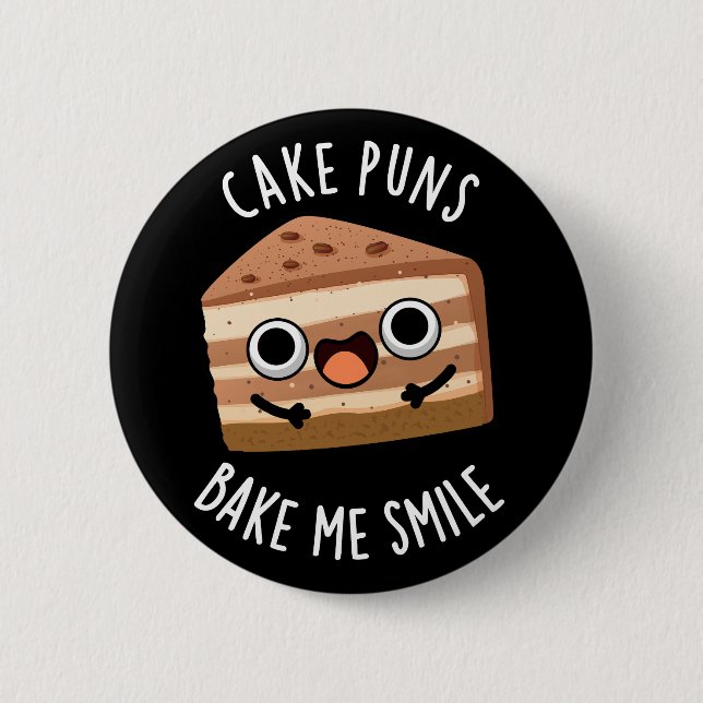 Cake Puns Bake Me Smile Funny Food Pun Dark BG 2 Inch Round Button (Front)