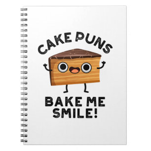 Cake Puns Bake Me Smile Funny Food Pun  Notebook