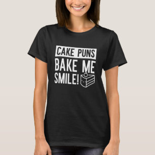 Cake Puns Bake Me Smile T-Shirt