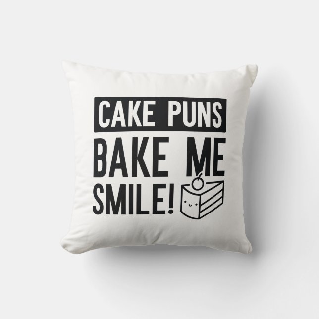 Cake Puns Bake Me Smile Throw Pillow (Front)
