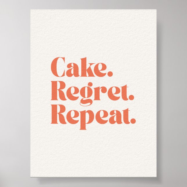 Cake Regret Repeat – Fun Quote Poster (Front)
