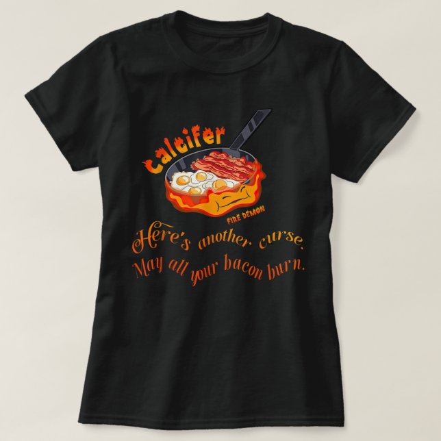 Calcifer May All Your Bacon Burn Fire Demon Minima T-Shirt (Design Front)