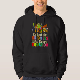 Calculate Kindness Into Every Equation Mathematici Hoodie